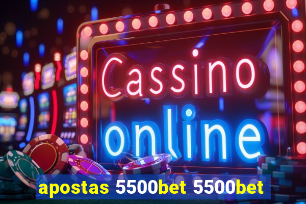 apostas 5500bet 5500bet